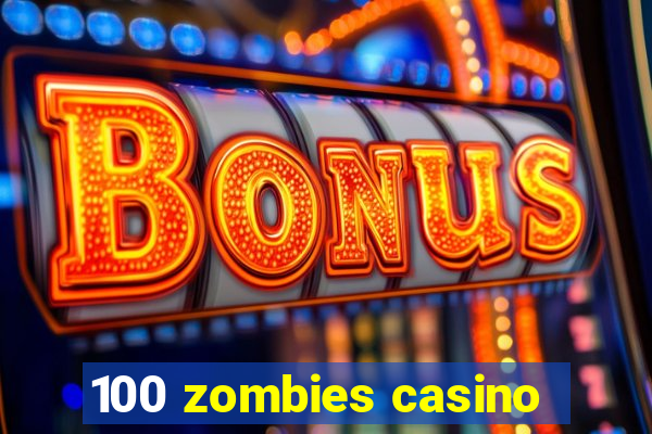 100 zombies casino