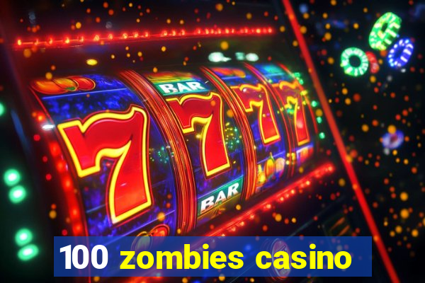 100 zombies casino