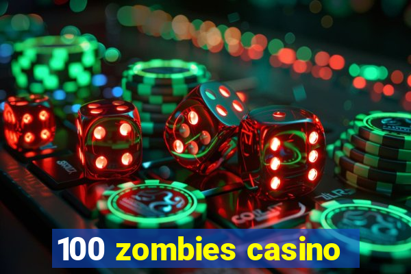 100 zombies casino