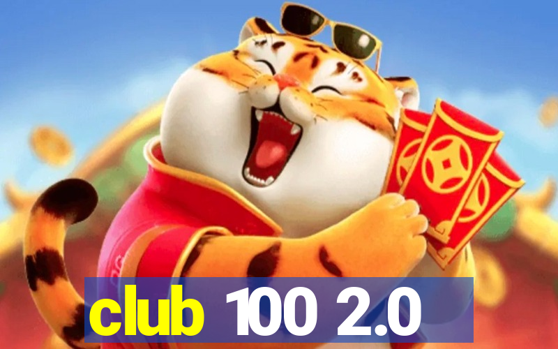 club 100 2.0