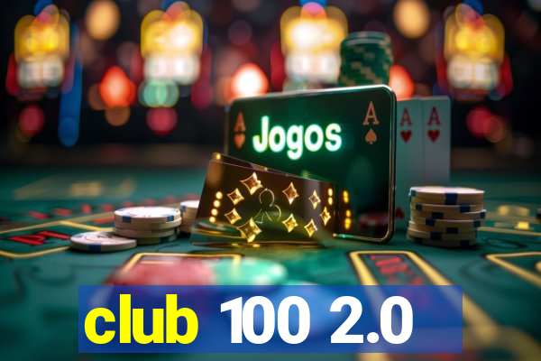 club 100 2.0