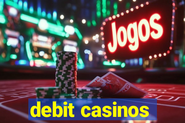 debit casinos