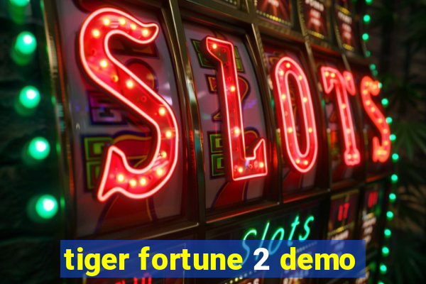 tiger fortune 2 demo