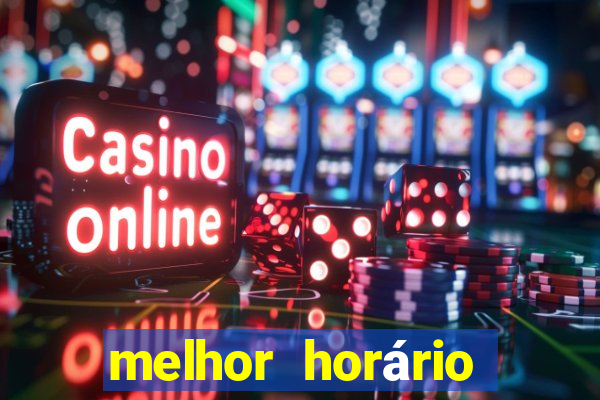 melhor horário para jogar fortune tiger à noite