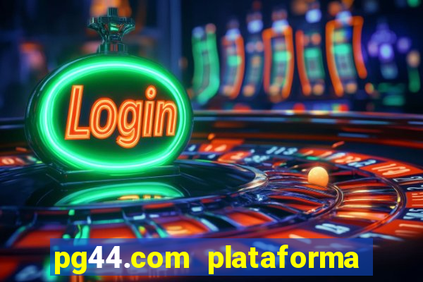 pg44.com plataforma de jogos