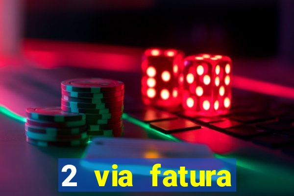 2 via fatura bradescard visa