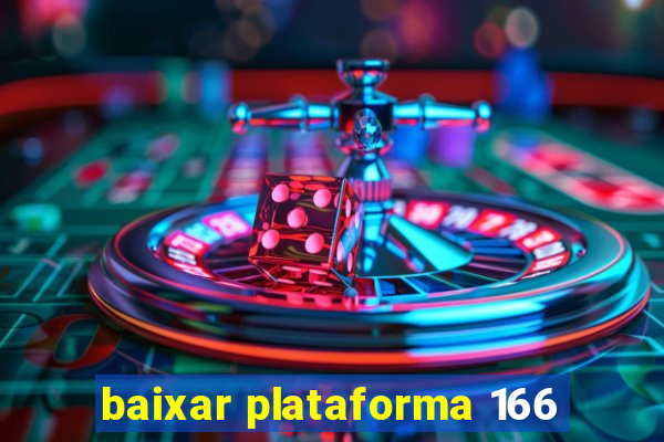 baixar plataforma 166