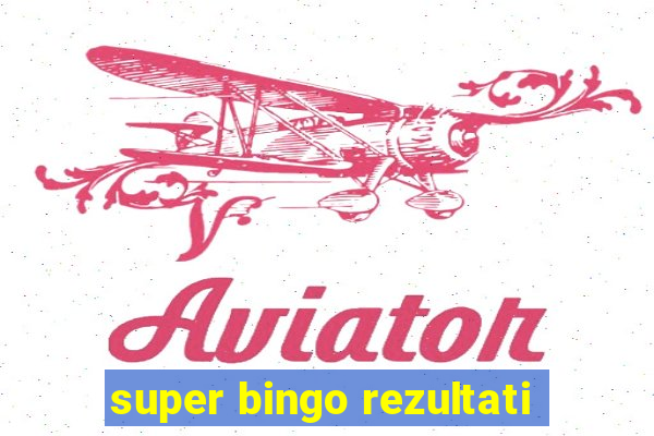 super bingo rezultati