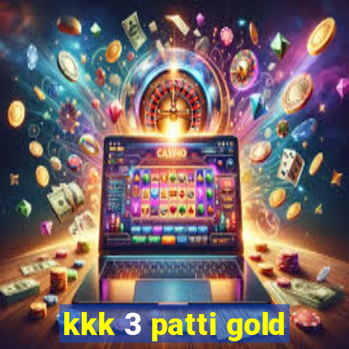 kkk 3 patti gold