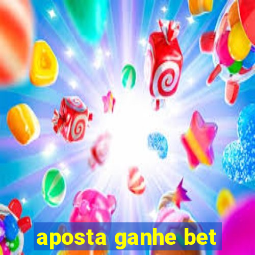 aposta ganhe bet