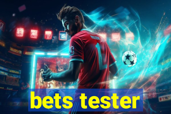 bets tester