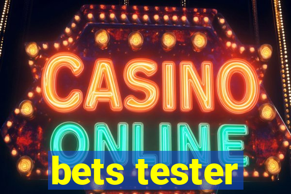 bets tester