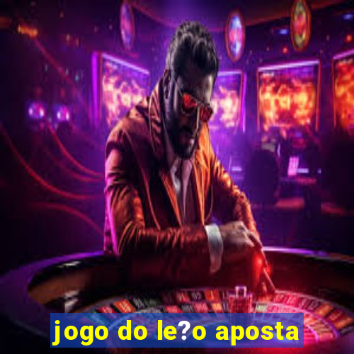 jogo do le?o aposta