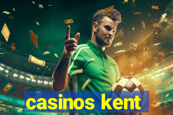 casinos kent