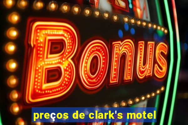 preços de clark's motel