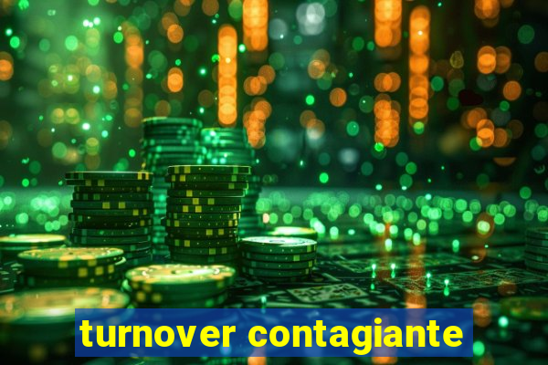 turnover contagiante