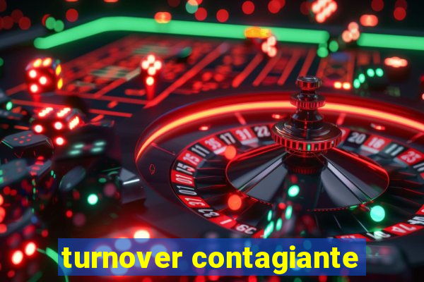 turnover contagiante