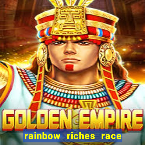 rainbow riches race day slot