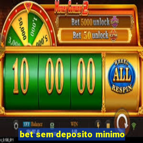 bet sem deposito minimo