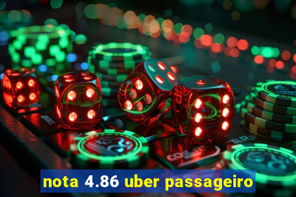 nota 4.86 uber passageiro