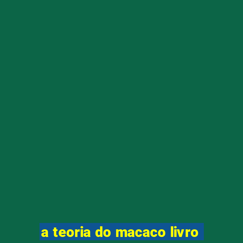 a teoria do macaco livro