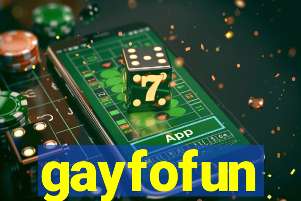 gayfofun