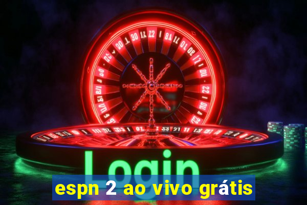 espn 2 ao vivo grátis