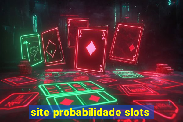 site probabilidade slots