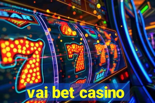 vai bet casino