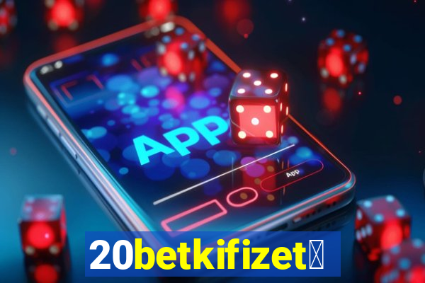 20betkifizet茅s