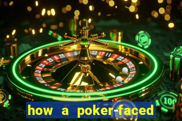 how a poker-faced girl really feels