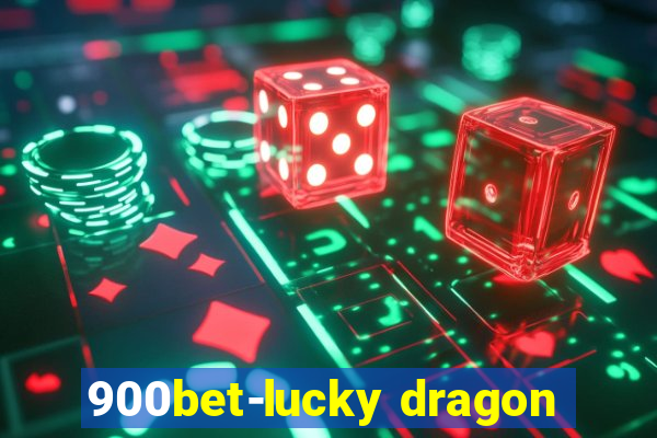 900bet-lucky dragon