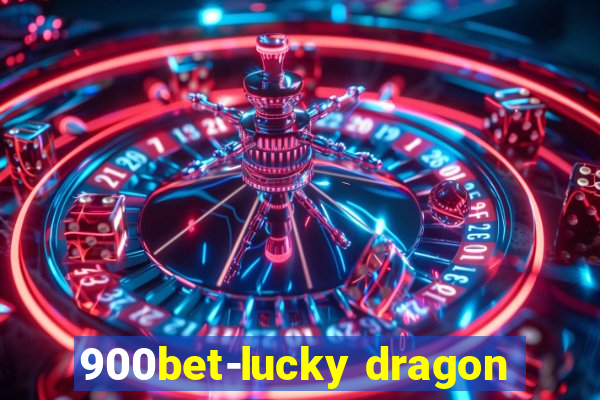 900bet-lucky dragon