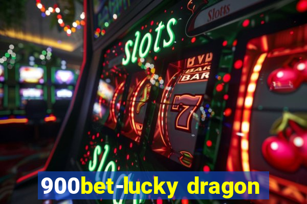 900bet-lucky dragon