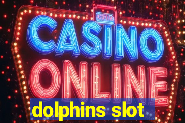 dolphins slot