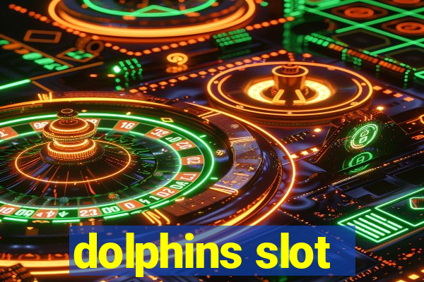 dolphins slot