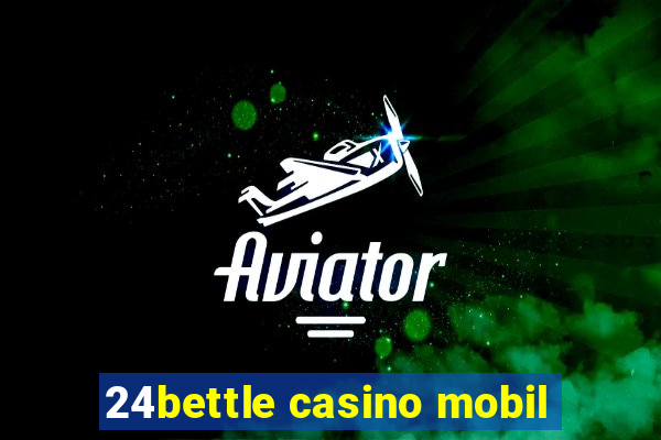 24bettle casino mobil