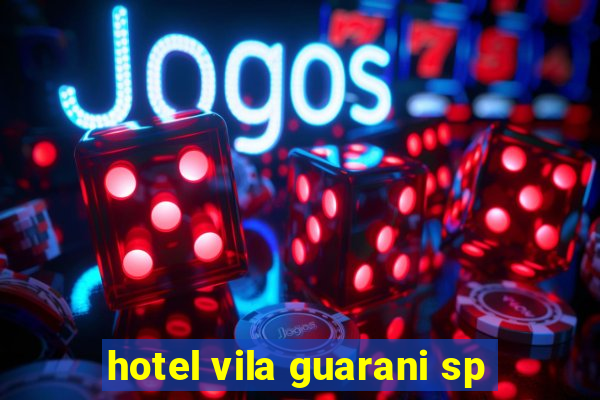 hotel vila guarani sp