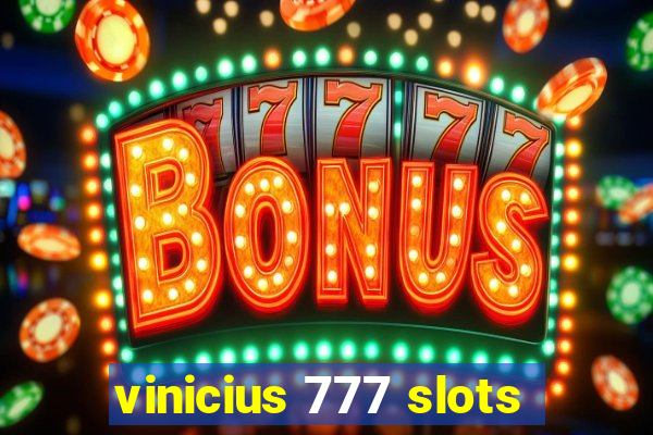 vinicius 777 slots