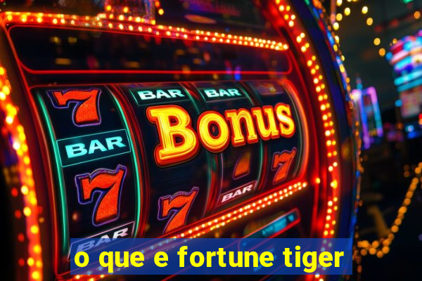 o que e fortune tiger