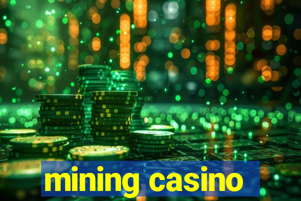 mining casino