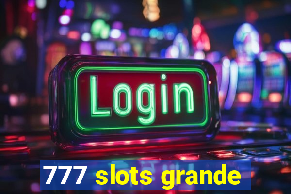 777 slots grande