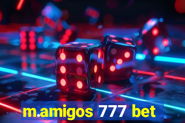 m.amigos 777 bet