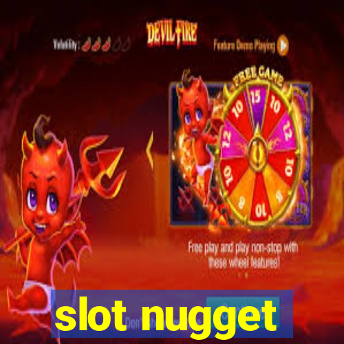 slot nugget