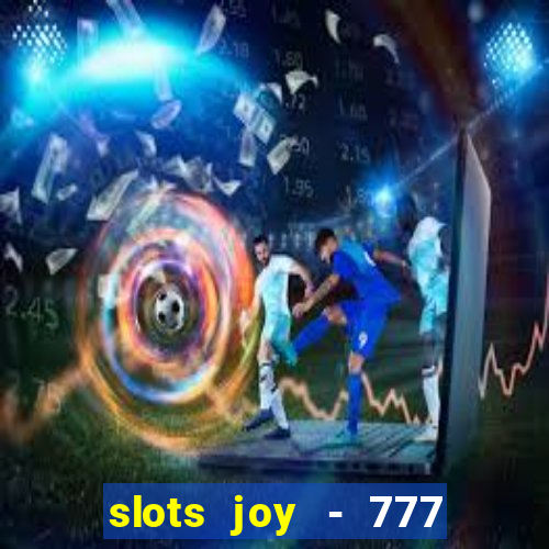 slots joy - 777 vegas casino