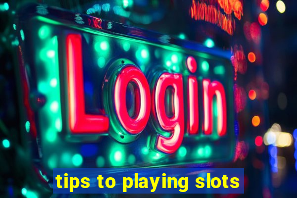 tips to playing slots