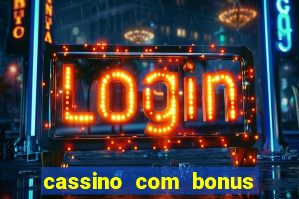 cassino com bonus no cadastro sem deposito