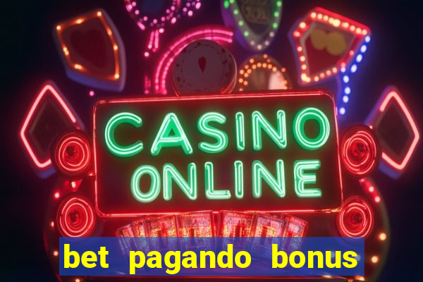 bet pagando bonus no cadastro