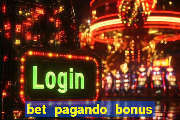 bet pagando bonus no cadastro