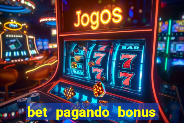 bet pagando bonus no cadastro